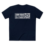 I Know Violence Isn't The Answer - I Got It Wrong On Purpose - Men’s T-Shirt