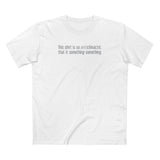 This Shirt Is So Anticlimactic That It Something Something. - Men's T-Shirt