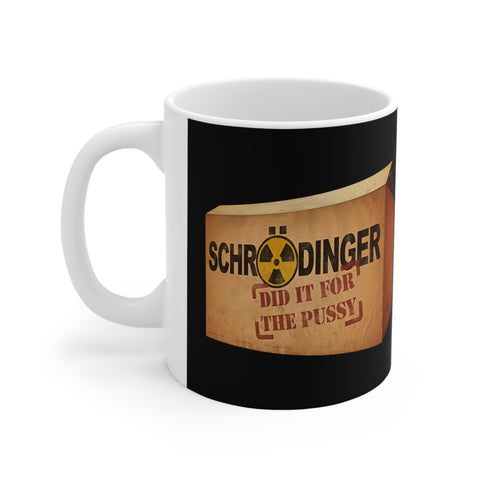 Schrodinger Did It For The Pussy - Mug