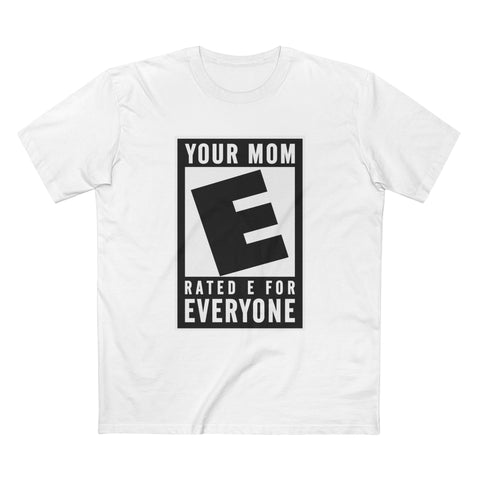 Your Mom - Rated E For Everyone - Men's T-Shirt