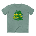 Fuck You - You're Irish - Men's T-Shirt