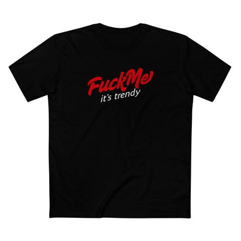 Fuck Me It's Trendy - Men's T-Shirt