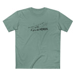 You Don't Have To Wait Until 4:20 If You Do Heroin - Men's T-Shirt