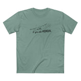 You Don't Have To Wait Until 4:20 If You Do Heroin - Men's T-Shirt