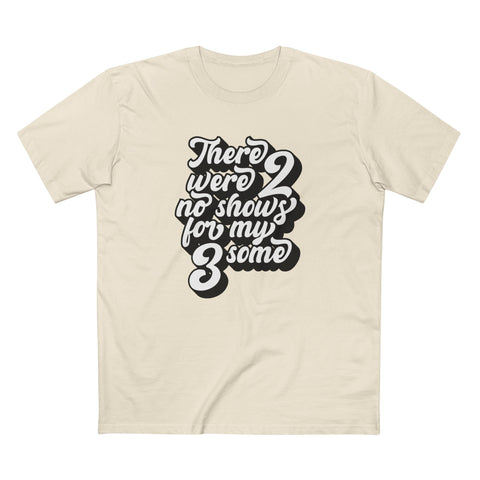 There Were Two No Shows For My Threesome - Men's T-Shirt