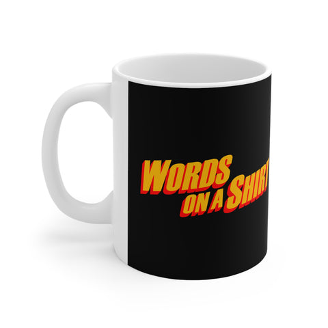 Words On A Shirt - Mug