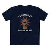 I'd Rather Be Fighting The Man - Men's T-Shirt