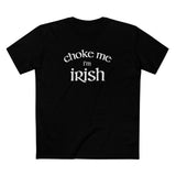 Choke Me I'm Irish - Men's T-Shirt