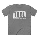 Tool (Not The Band I'm Just A Tool) - Men’s T-Shirt