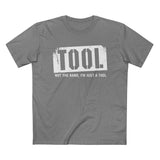 Tool (Not The Band I'm Just A Tool) - Men’s T-Shirt