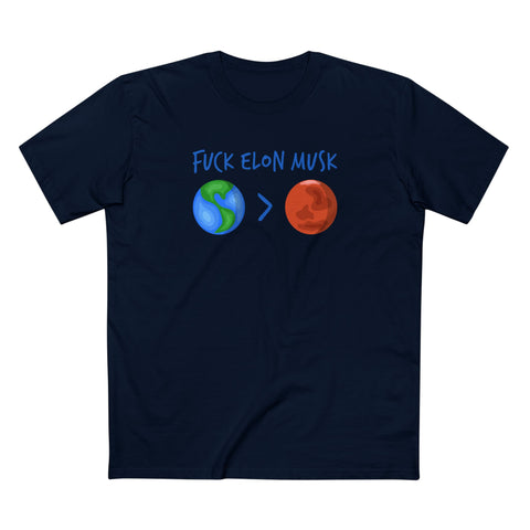 Fuck Elon Musk - Earth > Mars - Men's T-Shirt