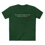 The Fact That I Bought This Shirt Should Be Red Flag #1 - Men’s T-Shirt
