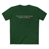 The Fact That I Bought This Shirt Should Be Red Flag #1 - Men’s T-Shirt