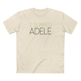 I Dumped Adele - Men's T-Shirt