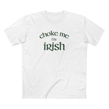 Choke Me I'm Irish - Men's T-Shirt