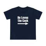 He Loves The Cock - Women’s T-Shirt