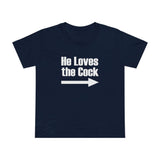 He Loves The Cock - Women’s T-Shirt