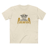 You're Dead - This Is Douchebag Heaven - Men's T-Shirt
