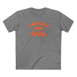 Last Call For Anal - Men's T-Shirt