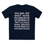 You Big Fat Snot Nose Doodiehead Motherfucker - Men’s T-Shirt