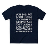 You Big Fat Snot Nose Doodiehead Motherfucker - Men’s T-Shirt