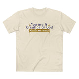 You Are A Creation Of God - When He Was On Meth - Men’s T-Shirt