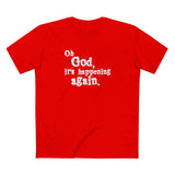 Oh God It's Happening Again - Men's T-Shirt