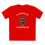 I'd Rather Be Fighting The Man - Men's T-Shirt
