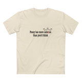Pussy Has More Calories Than You Think - Men's T-Shirt