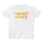 I Am Not A Duck - Men’s T-Shirt