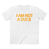 I Am Not A Duck - Men’s T-Shirt