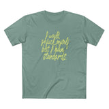 I Would Go Fuck Myself But I Have Standards. - Men's T-Shirt
