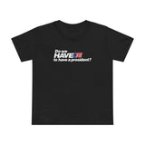 Do We Have To Have A President? - Women’s T-Shirt