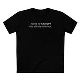 Thanks To Chatgpt This Shirt Is Hilarious. - Men's T-Shirt