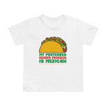My Preferred Gender Pronoun Is Mexican (Taco) - Women’s T-Shirt