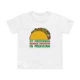 My Preferred Gender Pronoun Is Mexican (Taco) - Women’s T-Shirt