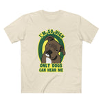I'm So High Only Dogs Can Hear Me - Men's T-Shirt