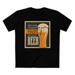 Keep Your Goddamn Fruit Outta My Beer - Men’s T-Shirt