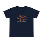 Not Tonight Boys. I'm Just Here To Cock Block. - Women’s T-Shirt