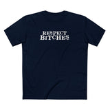 Respect Bitches - Men's T-Shirt