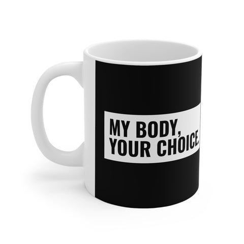 My Body, Your Choice - Mug