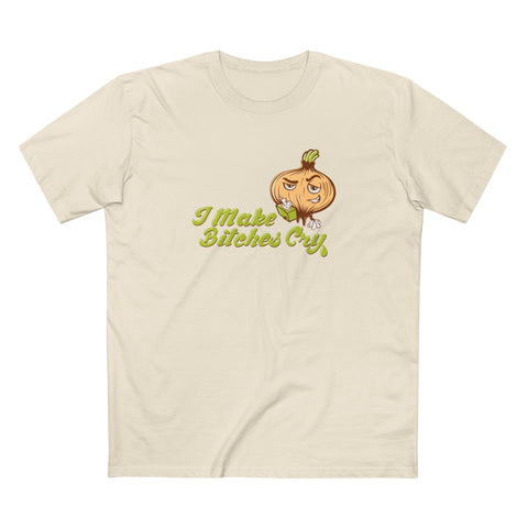 I Make Bitches Cry - Men's T-Shirt