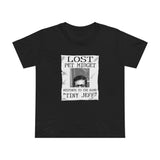 Lost Pet Midget Responds To The Name Tiny Jeff - Women’s T-Shirt