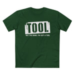 Tool (Not The Band I'm Just A Tool) - Men’s T-Shirt