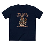 Learn To Speak Native American Or Get The Fuck Out - Men's T-Shirt