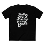 There Were Two No Shows For My Threesome - Men's T-Shirt