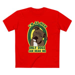 I'm So High Only Dogs Can Hear Me - Men's T-Shirt