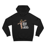 Jesus Did It For The Chicks - Hoodie