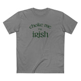Choke Me I'm Irish - Men's T-Shirt