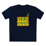 I Am Not Your Black Friend - Men's T-Shirt